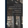 Fourteen Lessons in Yogi Philosophy and Oriental Occultism - Hardcover