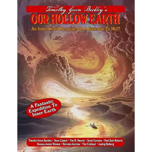 Our Hollow Earth: An Inner World Paradise, Or A Gateway To Hell? - Paperback