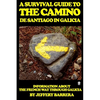 A Survival Guide to the Camino de Santiago in Galicia: Information about the French Way through Galicia - Paperback