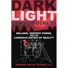 Dark Light Consciousness: Melanin, Serpent Power, and the Luminous Matrix of Reality - Paperback