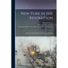 New York in the Revolution: Prepared Under Direction of the Board of Regents - Paperback