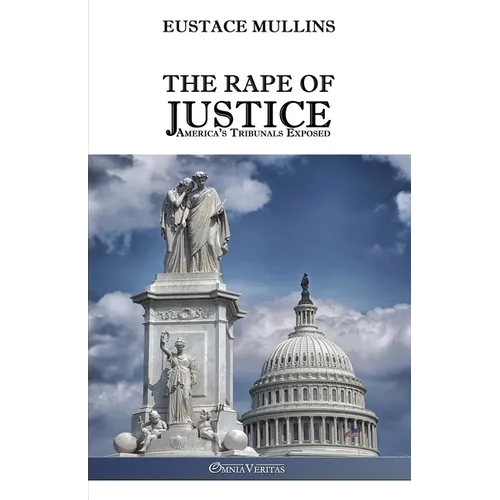 The Rape of Justice: America's Tribunals Exposed - Paperback