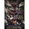 Long Live the Soulless - Hardcover
