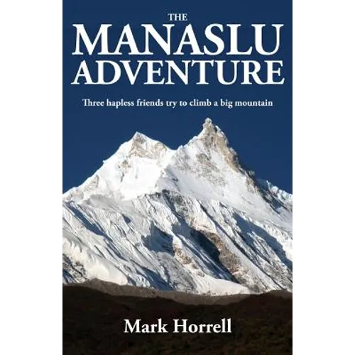 The Manaslu Adventure: Three hapless friends try to climb a big mountain - Paperback