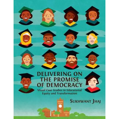 Delivering on the Promise of Democracy: Visual Case Studies in Educational Equity and Transformation - Paperback