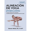 Alineación de Yoga Principios y Práctica: Una Guía Anatómica para la Alineación, la Mecánica Postural, y la Prevención de Lesiones de Yoga - Paperback