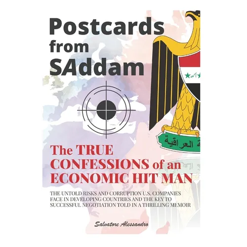 Postcards from SAddam; The True Confessions of an Economic Hit Man - Paperback