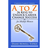 A to Z: 26 Keys to Unlock Career Change Success: for Midlife Women - Paperback