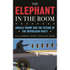 The Elephant in the Room: Donald Trump and the Future of the Republican Party - Hardcover