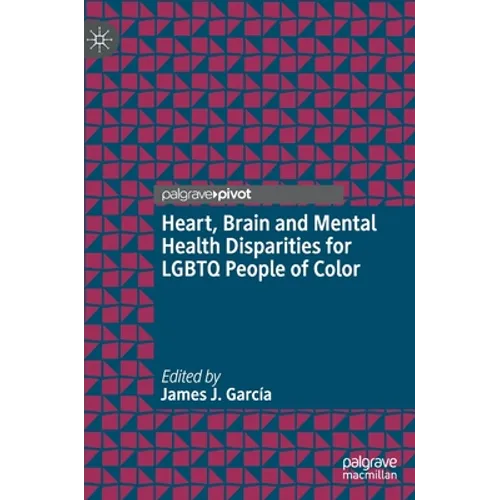 Heart, Brain and Mental Health Disparities for LGBTQ People of Color - Hardcover