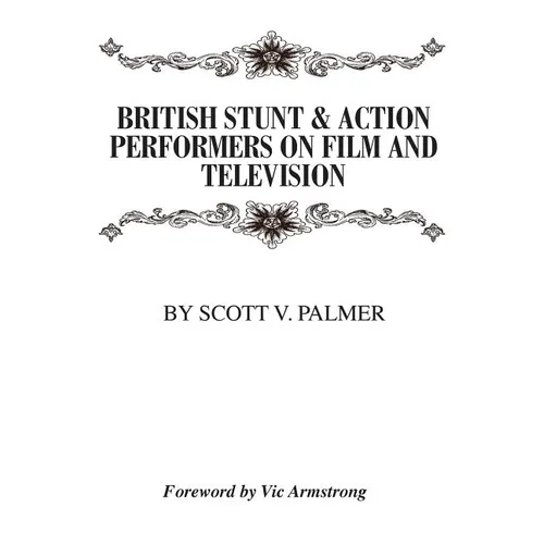 British Stunt & Action Performers On Film & Television - Hardcover