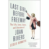 Last Girl Before Freeway: The Life, Loves, Losses, and Liberation of Joan Rivers - Hardcover