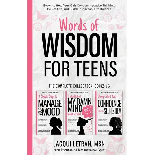 Words of Wisdom for Teens (The Complete Collection, Books 1-3): Books to Help Teen Girls Conquer Negative Thinking, Be Positive, and Live with Confide - Paperback