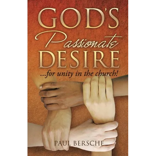 God's Passionate Desire... for Unity in the Church! - Paperback