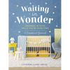 Waiting in Wonder: Growing in Faith While You're Expecting (a Pregnancy Memory Book, Devotional, and Journal) - The Perfect Christian Baby Shower Gift - Hardcover
