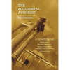 The Accidental Aphorist: A Curiosity Cabinet of Aphorisms - Paperback