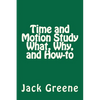 Time and Motion Study What, Why, and How-to - Paperback