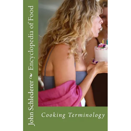 Encyclopedia of Food: Kitchen and Culinary Terminology - Paperback