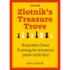 Zlotnik's Treasure Trove: Enjoyable Chess Training for Amateurs (1600-2200 Elo) - Paperback
