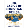 The Basics of Christian Belief: Bible, Theology, and Life's Big Questions - Paperback