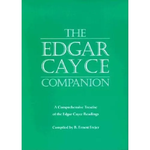 The Edgar Cayce Companion: A Comprehensive Treatise of the Edgar Cayce Readings - Paperback