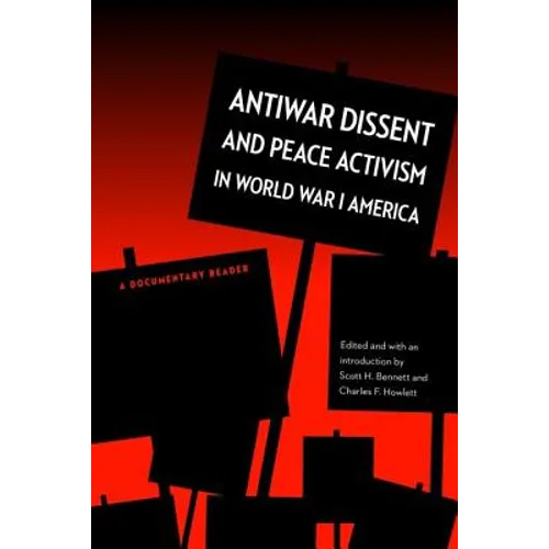 Antiwar Dissent and Peace Activism in World War I America: A Documentary Reader - Paperback