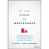 At the Speed of Irrelevance: How America Blew Its AI Leadership Position and How to Regain It - Hardcover