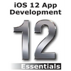 iOS 12 App Development Essentials: Learn to Develop iOS 12 Apps with Xcode 10 and Swift 4 - Paperback