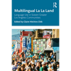 Multilingual La La Land: Language Use in Sixteen Greater Los Angeles Communities - Paperback