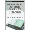 Seasonal Stock Market Trends: The Definitive Guide to Calendar-Based Stock Market Trading - Hardcover