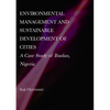 Environmental Management and Sustainable Development of Cities: A Case Study of Ibadan, Nigeria - Hardcover