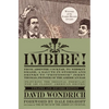 Imbibe! Updated and Revised Edition: From Absinthe Cocktail to Whiskey Smash, a Salute in Stories and Drinks to Professor Jerry Thomas, Pioneer of the - Hardcover