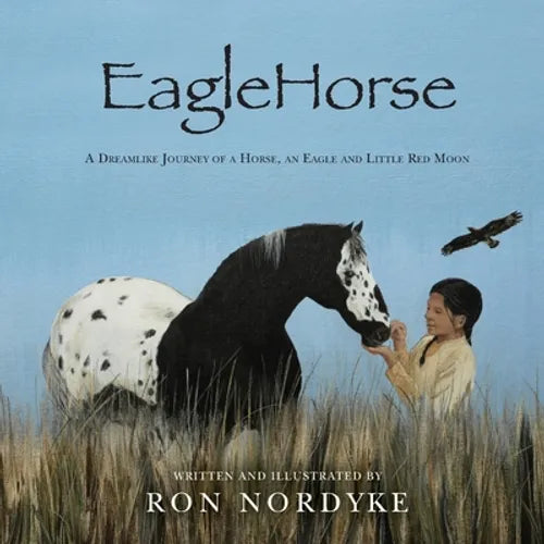 EagleHorse: A Dreamlike Journey of a Horse, an Eagle and Little Red Moon, a Native American girl on the American High Plains - Paperback