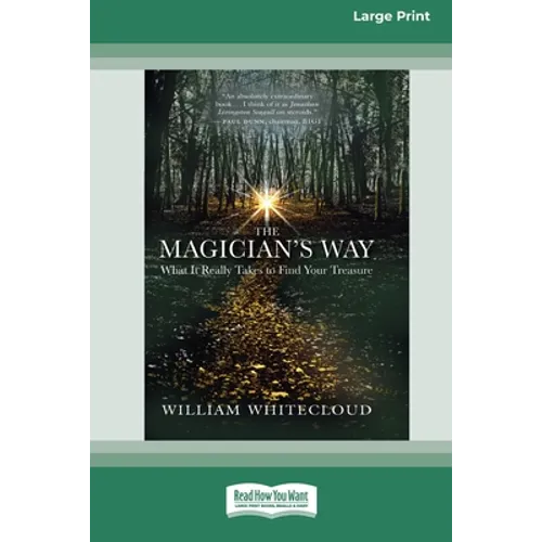 The Magician's Way: What It Really Takes to Find Your Treasure [Standard Large Print 16 Pt Edition] - Paperback
