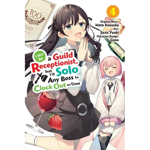 I May Be a Guild Receptionist, But I'll Solo Any Boss to Clock Out on Time, Vol. 4 (Manga) - Paperback