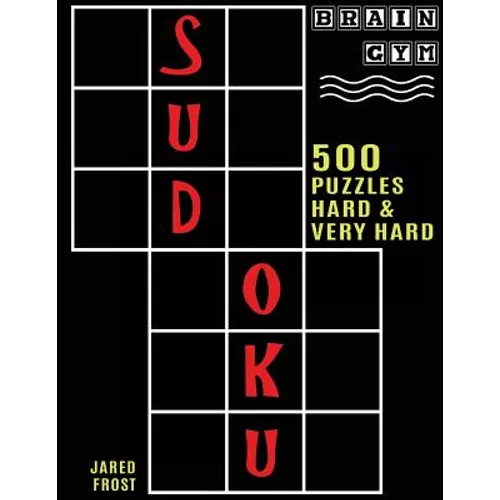 500 Sudoku Puzzles, Hard and Very Hard: Brain Gym Series Book - Paperback