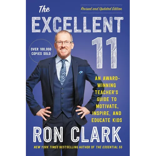 The Excellent 11: An Award-Winning Teacher's Guide to Motivate, Inspire, and Educate Kids - Paperback