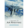 A History of Air Warfare - Hardcover