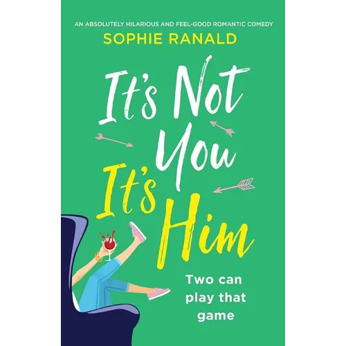 It's Not You It's Him: An absolutely hilarious and feel good romantic comedy - Paperback