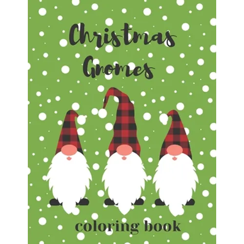 Christmas Gnomes Coloring Book: Fun & Creative Color Pages for the Holidays - Paperback
