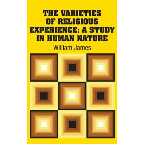 The Varieties of Religious Experience: A Study in Human Nature - Hardcover