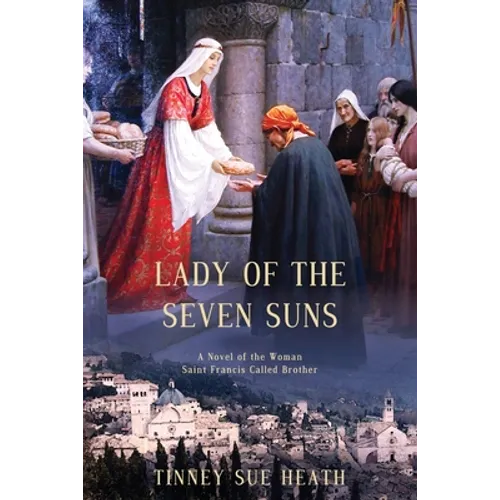 Lady of the Seven Suns: A Novel of the Woman Saint Francis Called Brother - Paperback