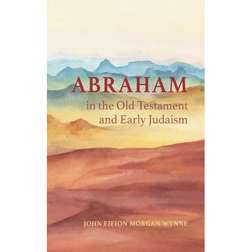 Abraham in the Old Testament and Early Judaism - Hardcover