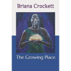 The Growing Place - Paperback