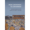 From Confinement to Containment: Japanese/American Arts during the Early Cold War - Paperback