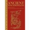 Ancient Macedonians: Differences Between The Ancient Macedonians and The Ancient Greeks - Paperback