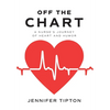 Off the Chart: A Nurse's Journey of Heart and Humor - Hardcover