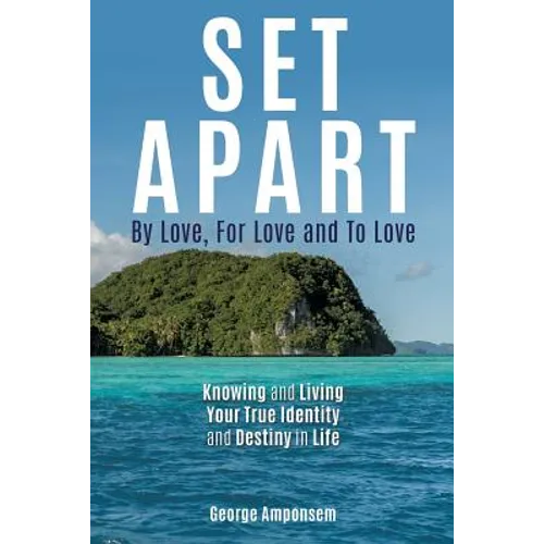 Set Apart: By Love, For Love And to Love - Paperback