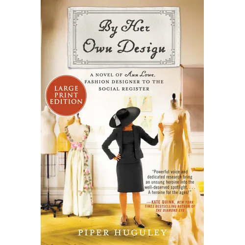 By Her Own Design: A Novel of Ann Lowe, Fashion Designer to the Social Register - Paperback
