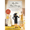 By Her Own Design: A Novel of Ann Lowe, Fashion Designer to the Social Register - Paperback